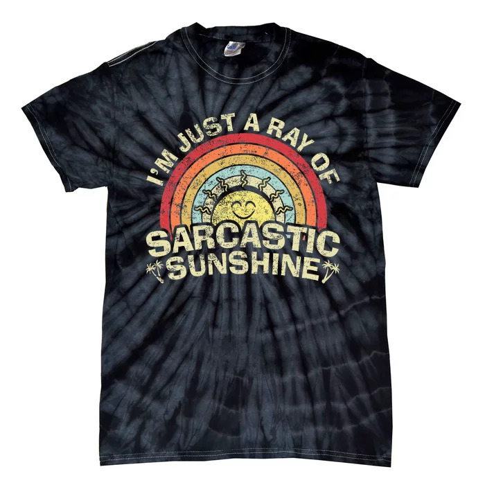 Im Just A Ray Of Sarcastic Sunshine Novelty Humor Tie-Dye T-Shirt