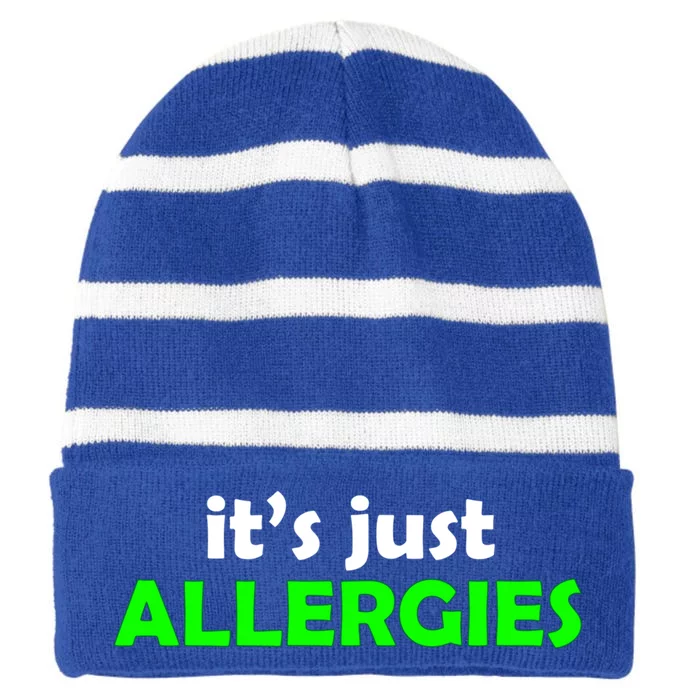 It's Just Allergies Gift Allergy Humor Gift Striped Beanie with Solid Band