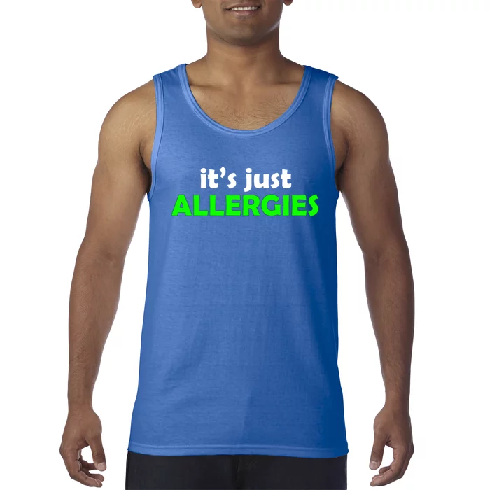 It's Just Allergies Gift Allergy Humor Gift Tank Top