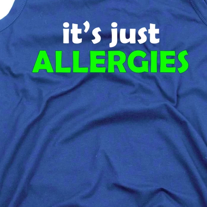 It's Just Allergies Gift Allergy Humor Gift Tank Top