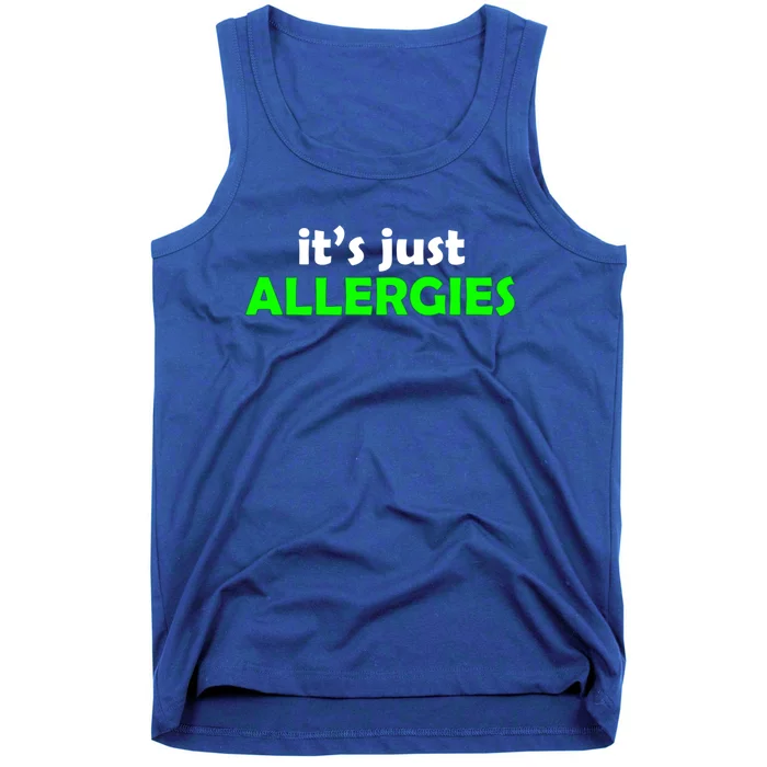 It's Just Allergies Gift Allergy Humor Gift Tank Top