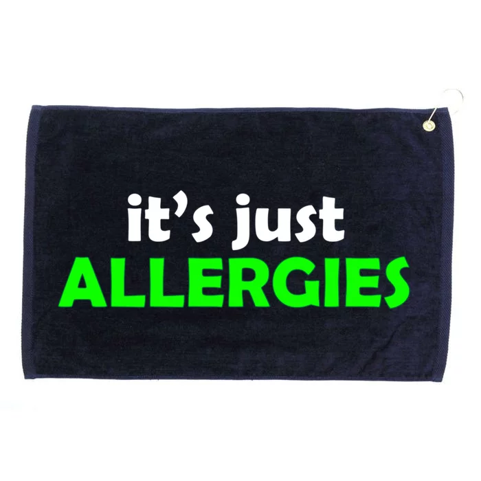 It's Just Allergies Gift Allergy Humor Gift Grommeted Golf Towel