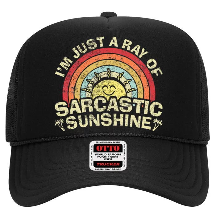 Im Just A Ray Of Sarcastic Sunshine Novelty Humor Sarcastic High Crown Mesh Trucker Hat