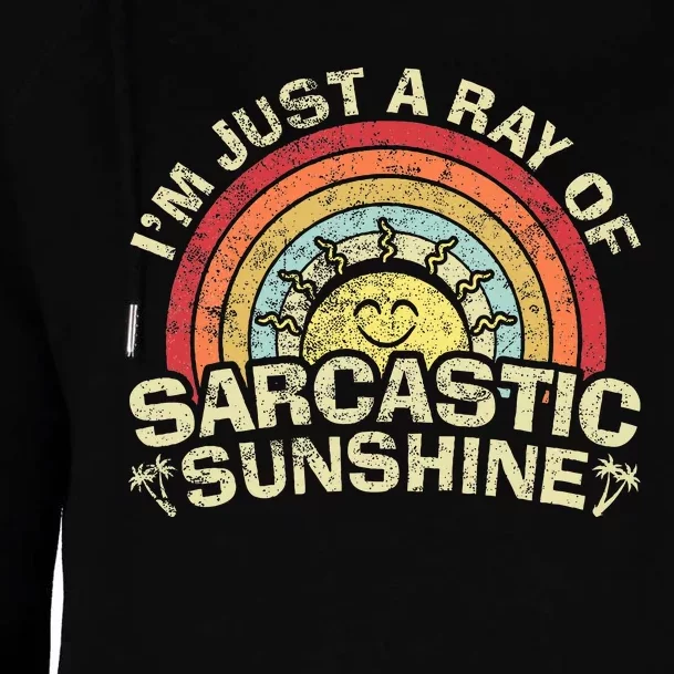 Im Just A Ray Of Sarcastic Sunshine Novelty Humor Sarcastic Womens Funnel Neck Pullover Hood