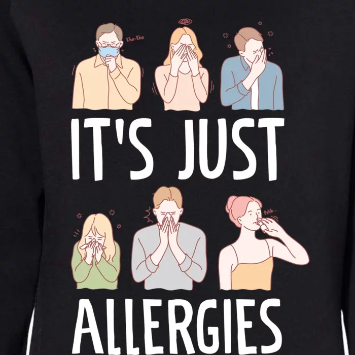 It's Just Allergies Allergy Allergic Rhinitis Gift Womens California Wash Sweatshirt