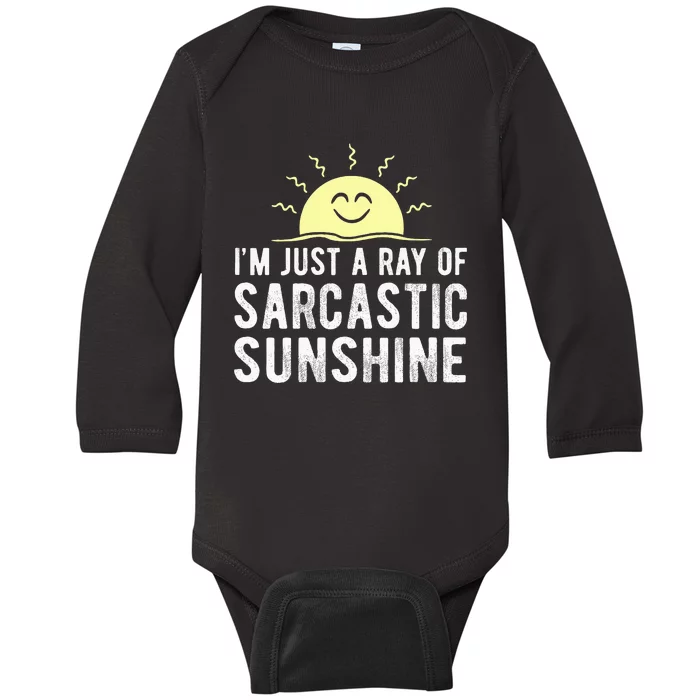 I’m Just A Ray Of Sarcastic Sunshine Funny Sarcastic Saying Baby Long Sleeve Bodysuit