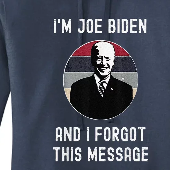 I'm Joe Biden And I Forgot This Message Funny Political Women's Pullover Hoodie