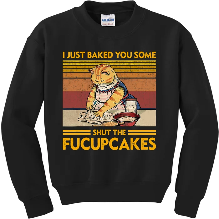 I Just Baked You Some Shut The Fucupcakes Retro Vintage Cat Kids Sweatshirt