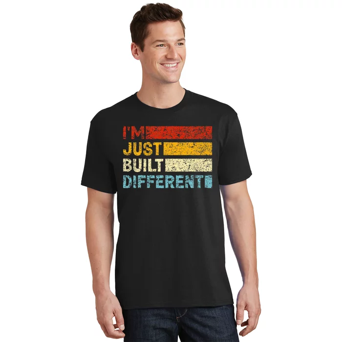 I'm Just Built Different T-Shirt