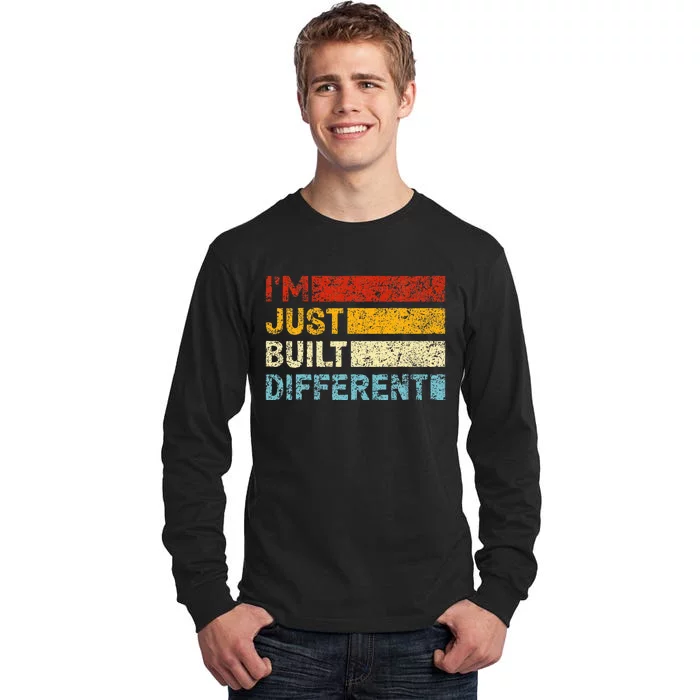 I'm Just Built Different Tall Long Sleeve T-Shirt