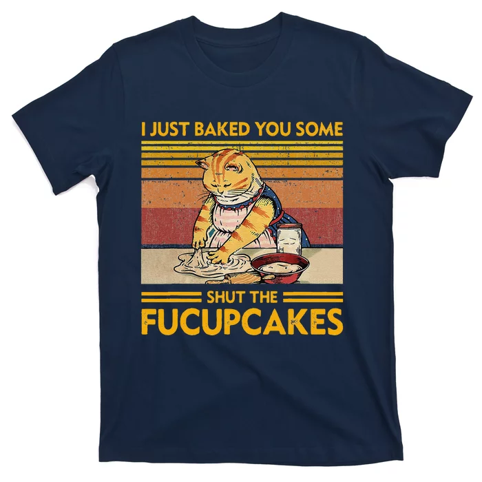 I Just Baked You Some Shut The Fucupcakes Retro Vintage Cat T-Shirt