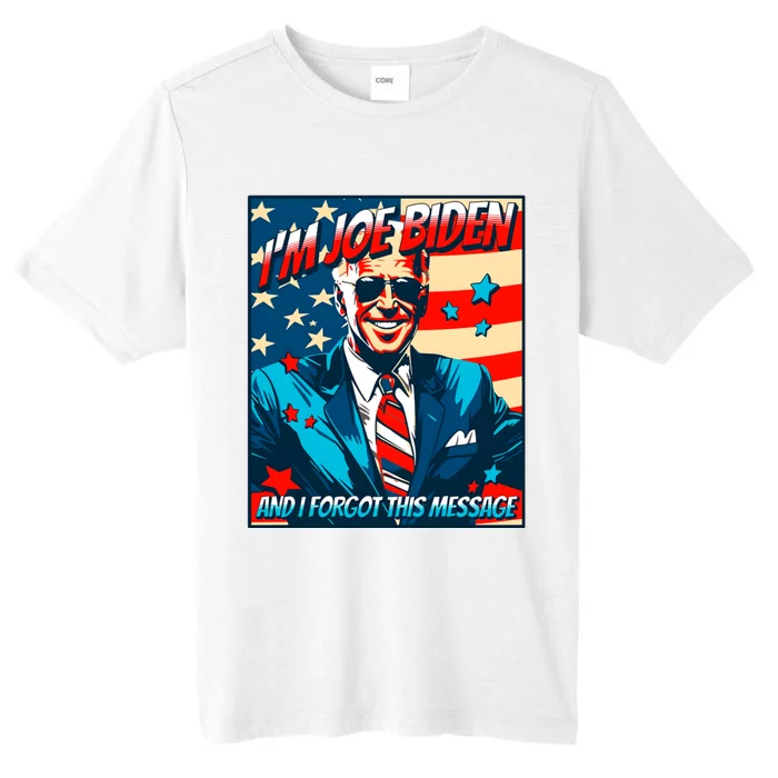 Im Joe Biden And I Forgot This Message ChromaSoft Performance T-Shirt