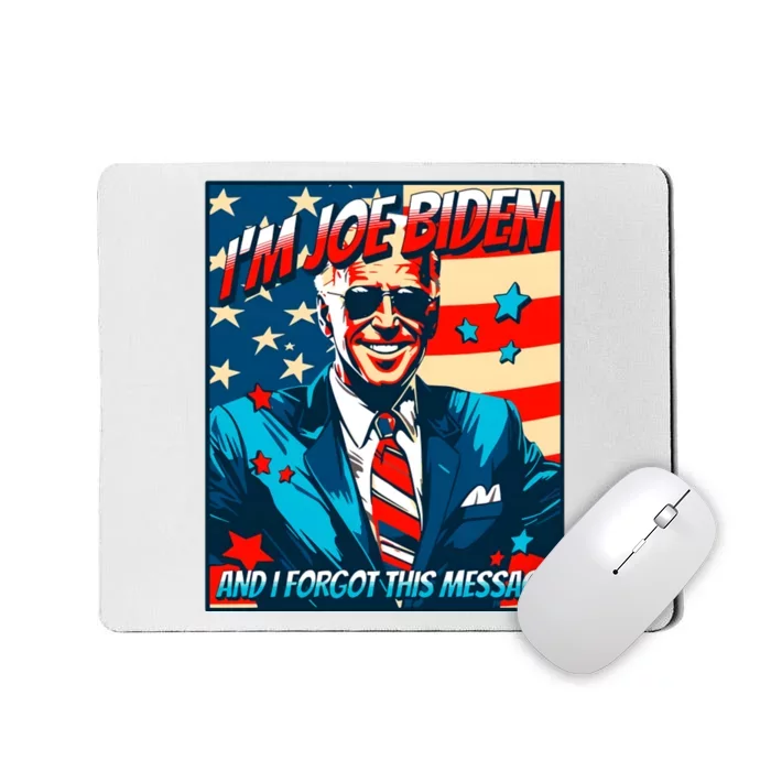 Im Joe Biden And I Forgot This Message Mousepad