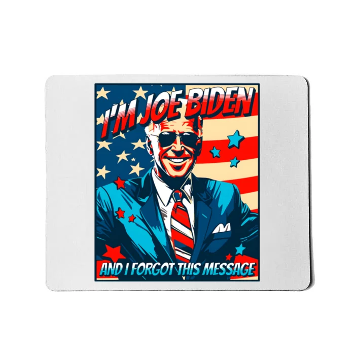 Im Joe Biden And I Forgot This Message Mousepad