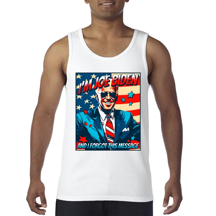 Im Joe Biden And I Forgot This Message Tank Top