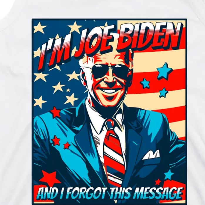 Im Joe Biden And I Forgot This Message Tank Top