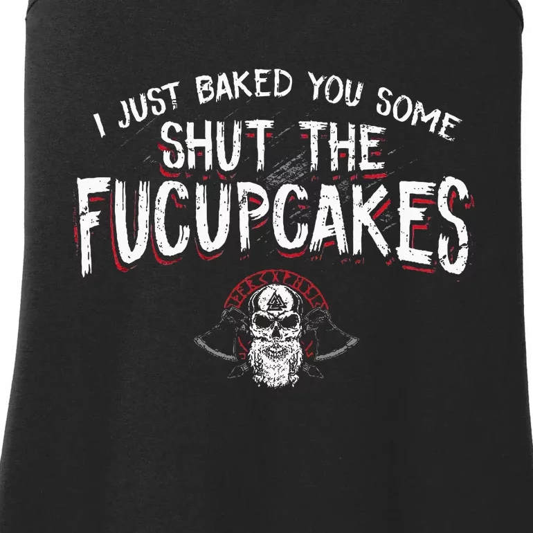 I Just Baked You Some Shut The Fucupcakes Viking Ladies Essential Tank