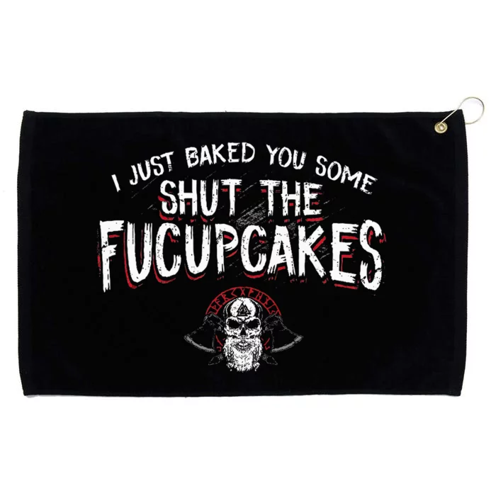 I Just Baked You Some Shut The Fucupcakes Viking Grommeted Golf Towel