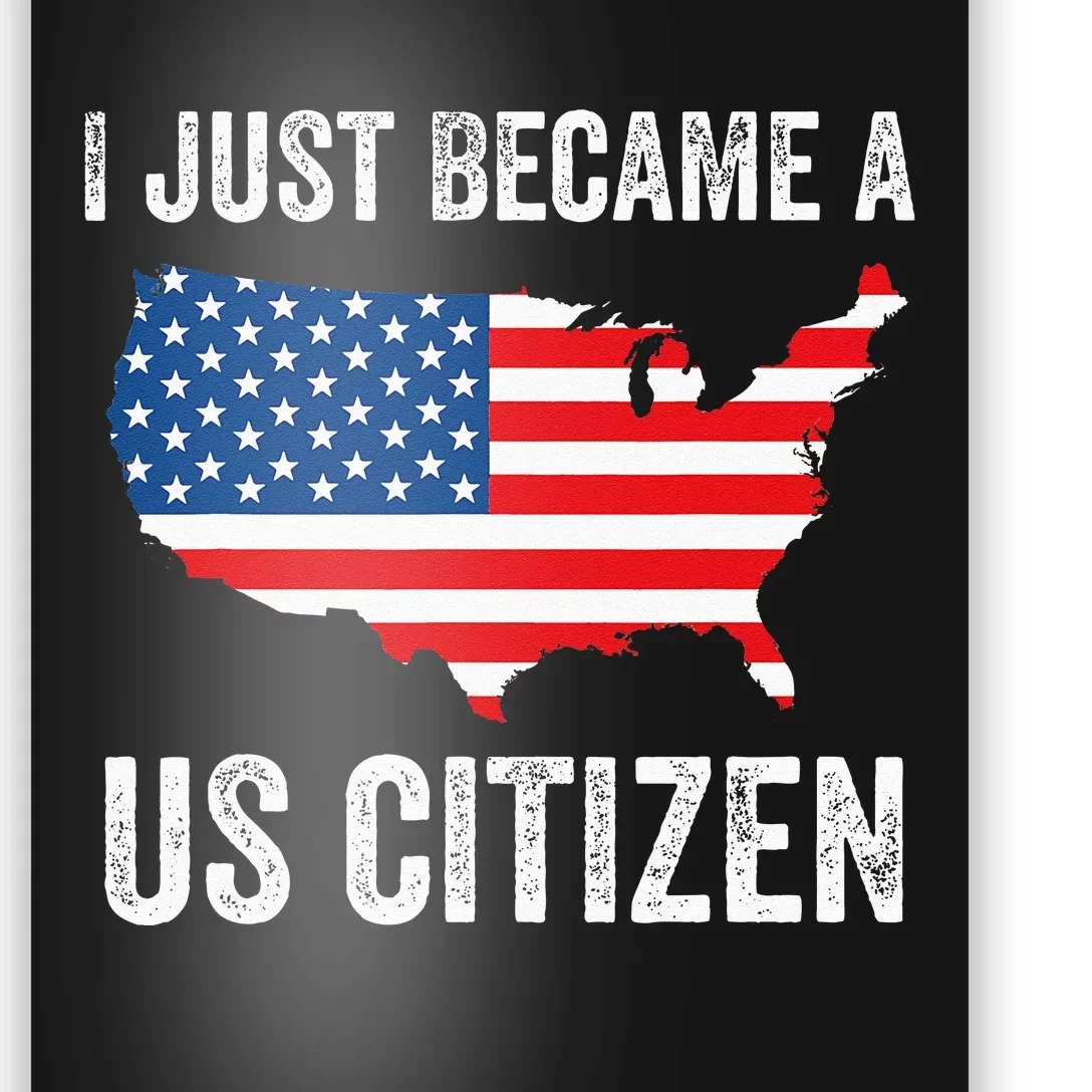 I Just Became A US Citizen Proud New American Citizen Poster