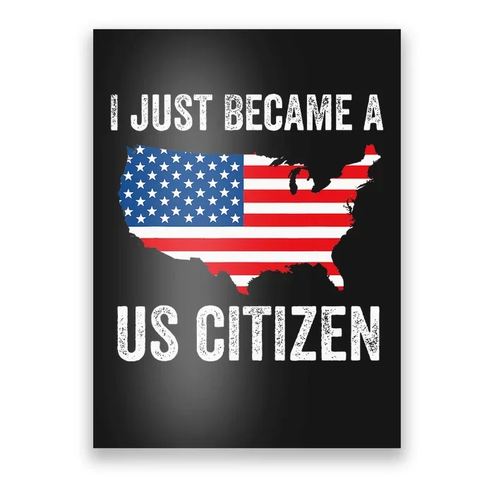 I Just Became A US Citizen Proud New American Citizen Poster