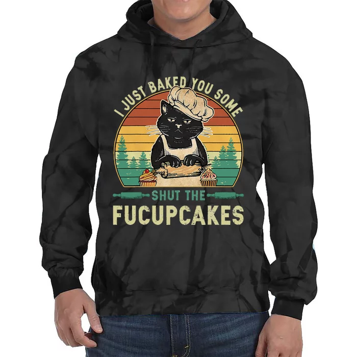 I Just Baked You Some Shut The Fucupcakes Vintage Retro Cat Tie Dye Hoodie