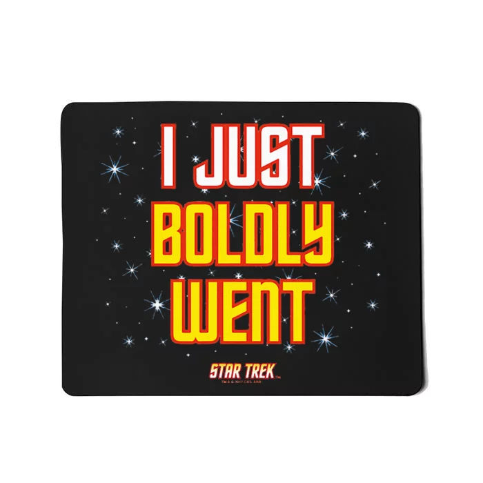 I Just Boldly Went Mousepad