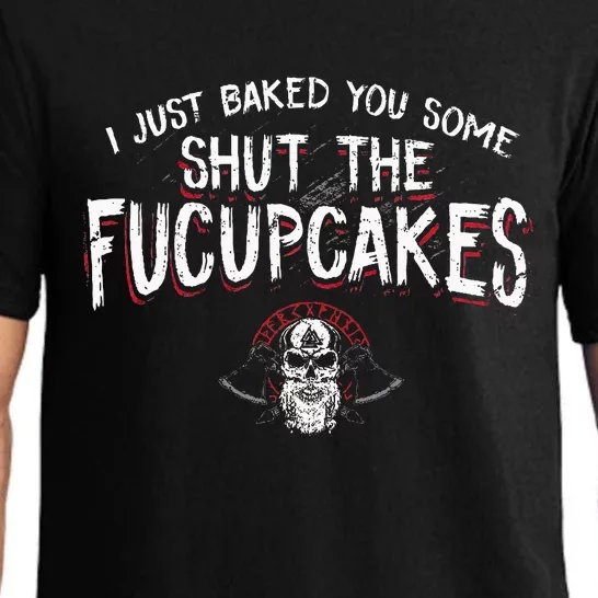 I Just Baked You Some Shut The Fucupcakes Viking Pajama Set