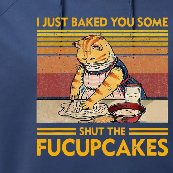 I Just Baked You Some Shut The Fucupcakes Performance Fleece Hoodie