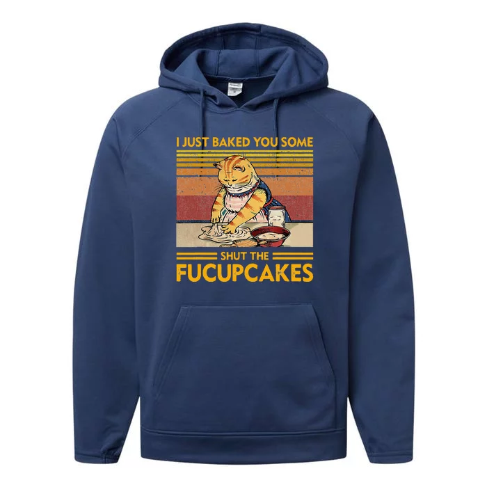 I Just Baked You Some Shut The Fucupcakes Performance Fleece Hoodie