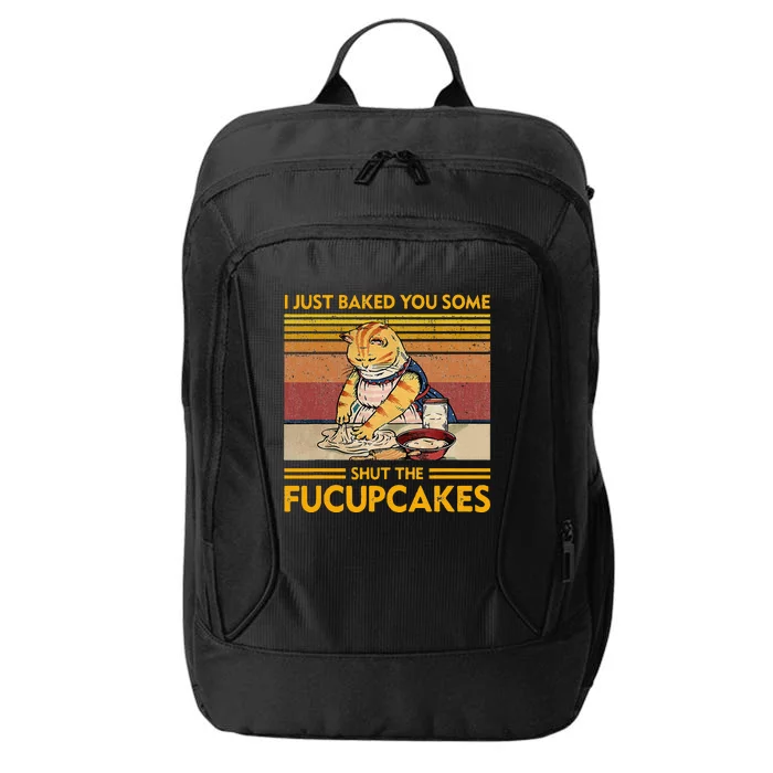 I Just Baked You Some Shut The Fucupcakes City Backpack