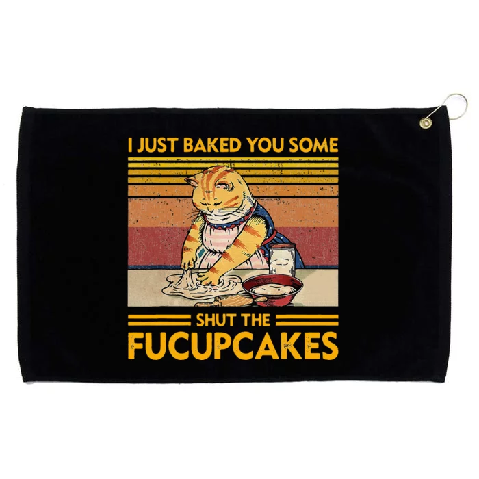 I Just Baked You Some Shut The Fucupcakes Grommeted Golf Towel