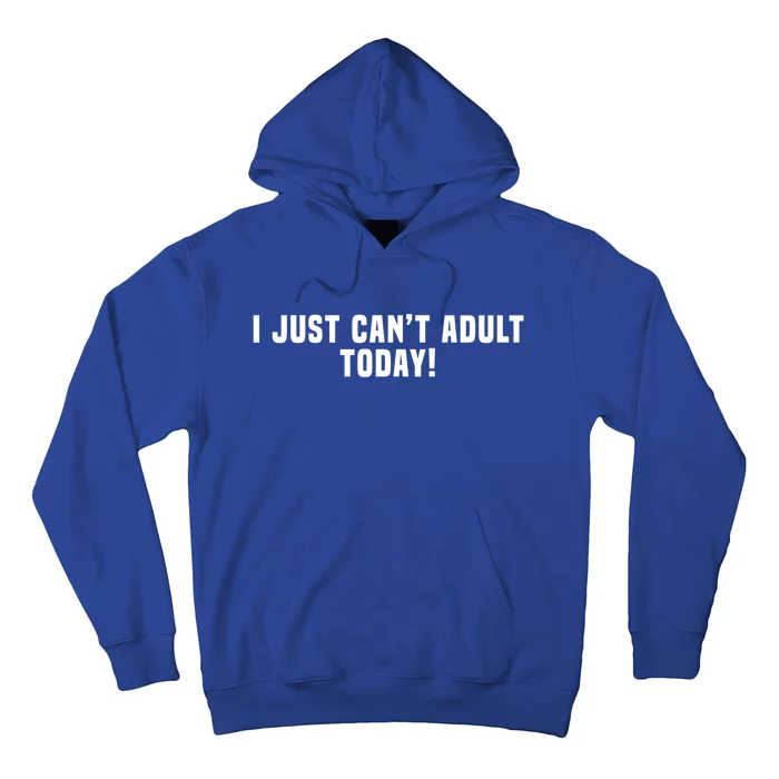 I Just Cant Adult Today Funny Mom Gift Hoodie