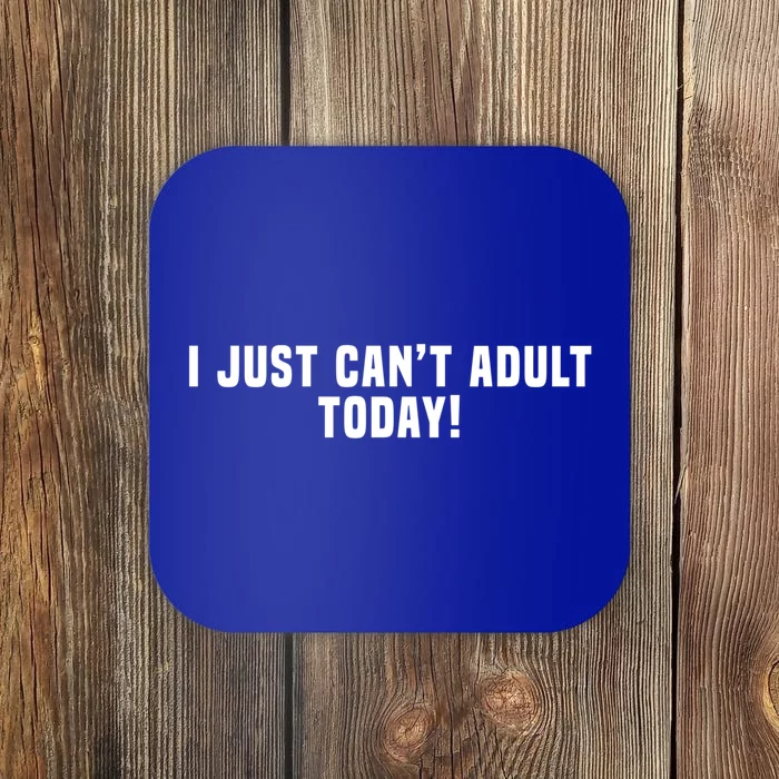 I Just Cant Adult Today Funny Mom Gift Coaster