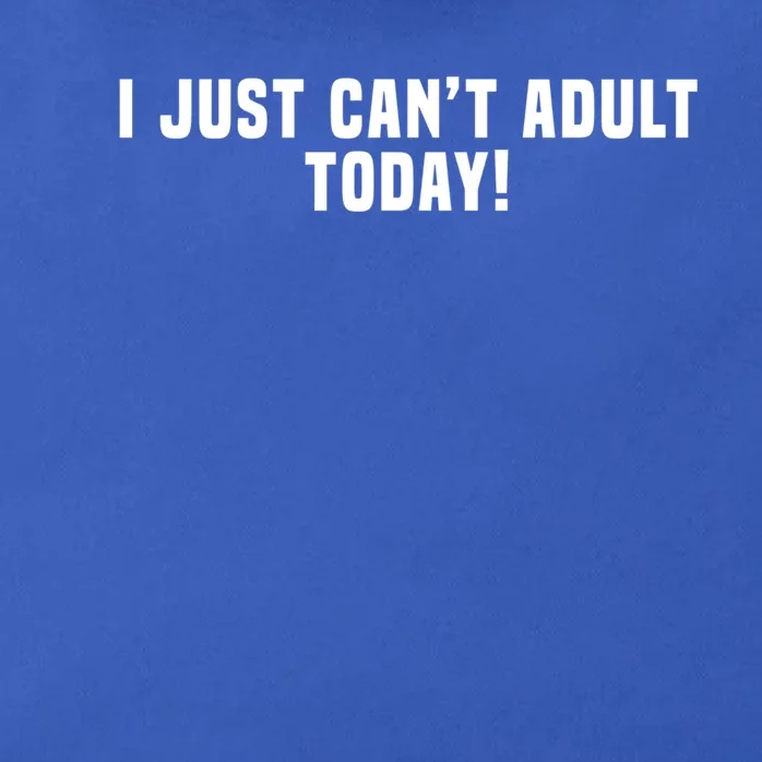 I Just Cant Adult Today Funny Mom Gift Zip Tote Bag