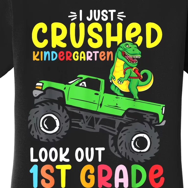 I Just Crushed Kindergarten Look Out First Grade Dinosaur Women's T-Shirt