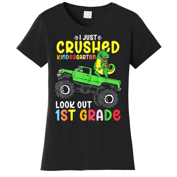 I Just Crushed Kindergarten Look Out First Grade Dinosaur Women's T-Shirt