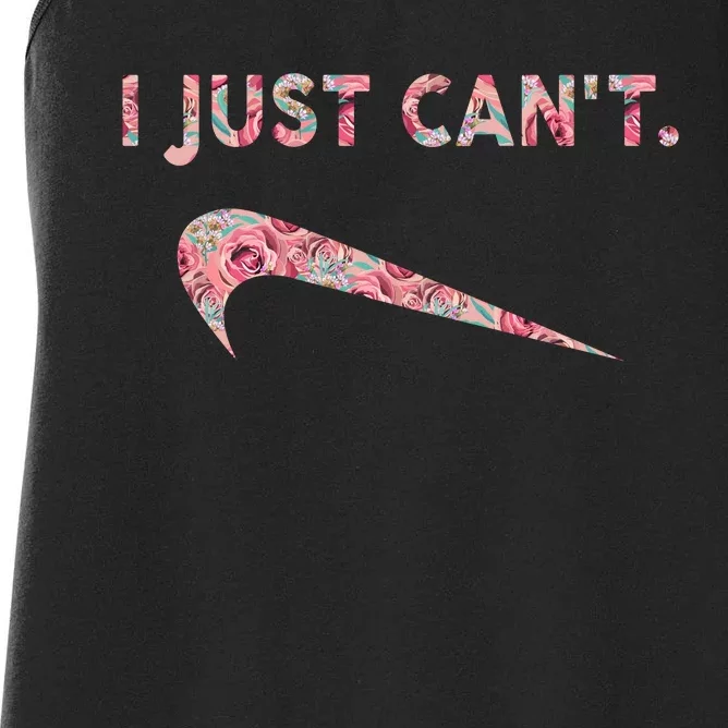 I Just Can't Funny Parody Floral Gift Women's Racerback Tank