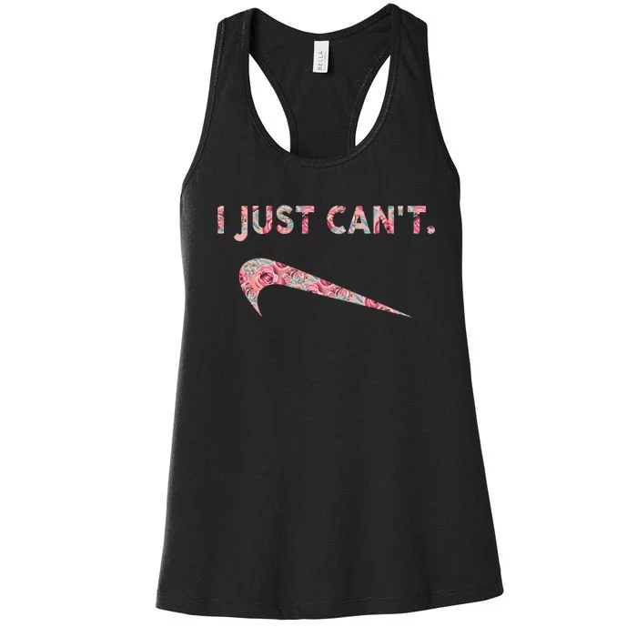 I Just Can't Funny Parody Floral Gift Women's Racerback Tank