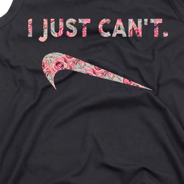 I Just Can't Funny Parody Floral Gift Tank Top