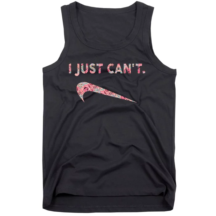 I Just Can't Funny Parody Floral Gift Tank Top