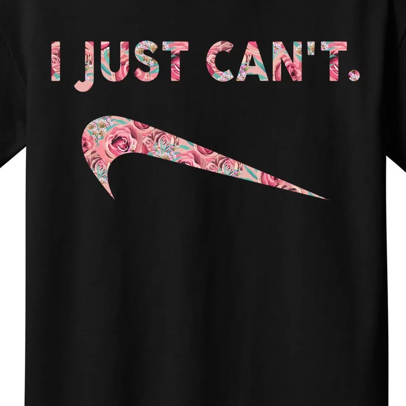 I Just Can't Funny Parody Floral Gift Kids T-Shirt