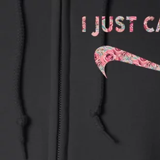 I Just Can't Funny Parody Floral Gift Full Zip Hoodie