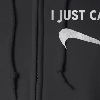 I Just Can't Funny Parody Full Zip Hoodie