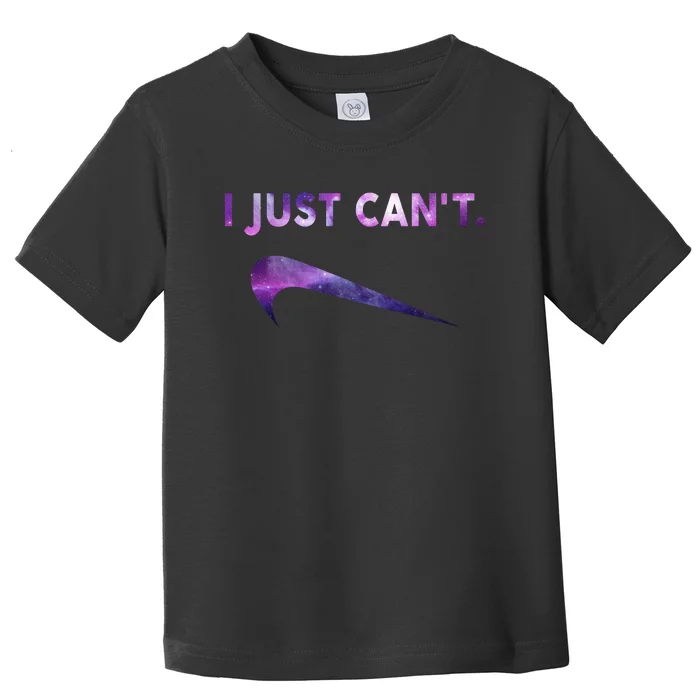 I Just Can't Funny Parody Galaxy Toddler T-Shirt