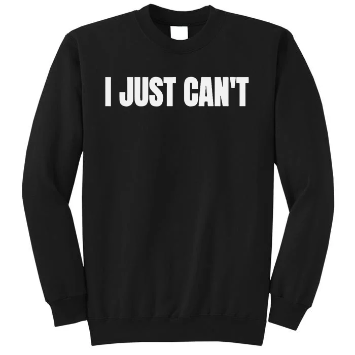 I Just Cant Tall Sweatshirt