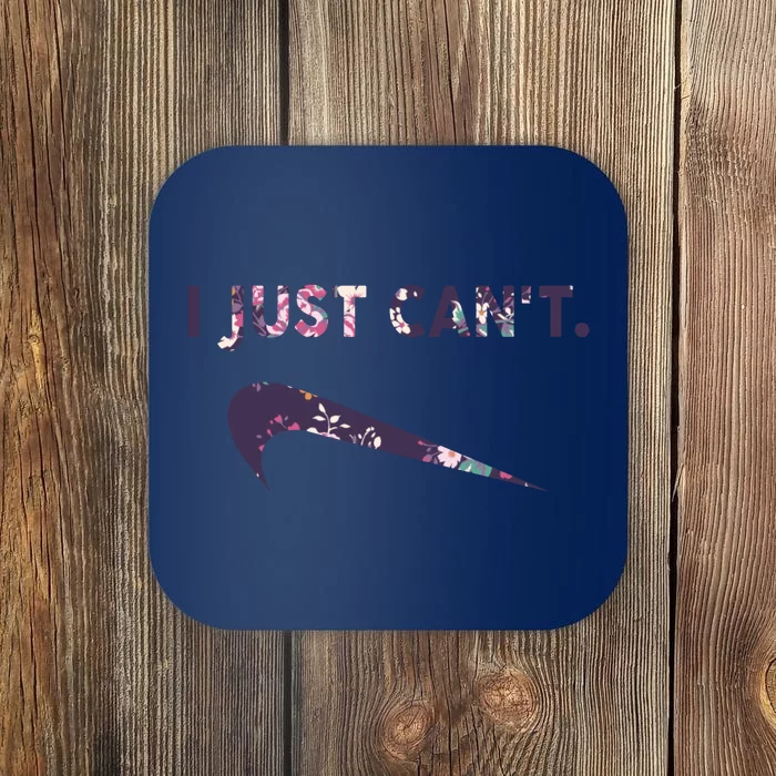 I Just Can't Funny Parody Floral Coaster