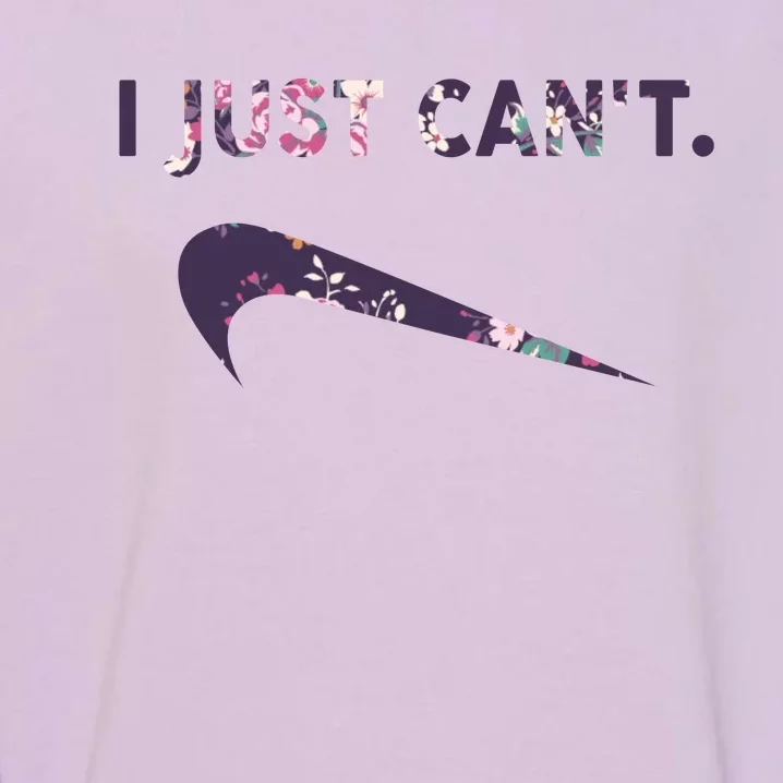 I Just Can't Funny Parody Floral Garment-Dyed Sweatshirt