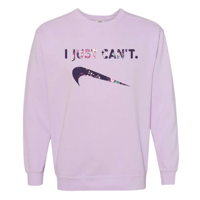 I Just Can't Funny Parody Floral Garment-Dyed Sweatshirt