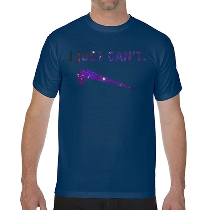 I Just Can't Funny Parody Galaxy Comfort Colors T-Shirt