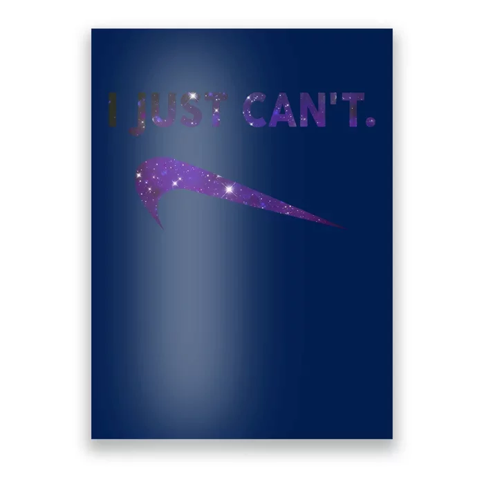 I Just Can't Funny Parody Galaxy Poster